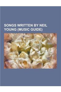 Songs Written by Neil Young (Music Guide)