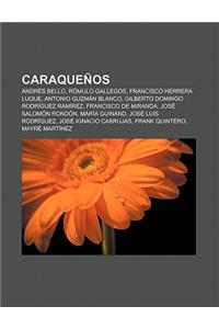 Caraquenos: Andres Bello, Romulo Gallegos, Francisco Herrera Luque, Antonio Guzman Blanco, Gilberto Domingo Rodriguez Ramirez