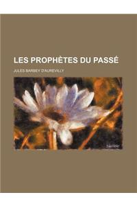 Les Prophetes Du Passe