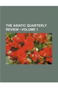 The Asiatic Quarterly Review (Volume 1)