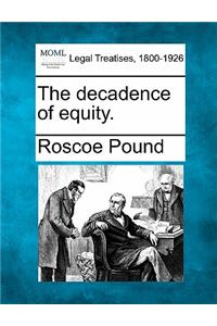 The Decadence of Equity.