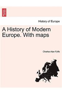 A History of Modern Europe. with Maps