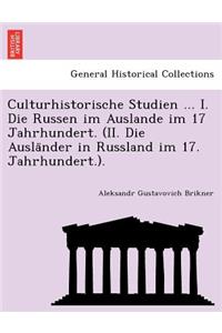 Culturhistorische Studien ... I. Die Russen Im Auslande Im 17 Jahrhundert. (II. Die Ausla Nder in Russland Im 17. Jahrhundert.).