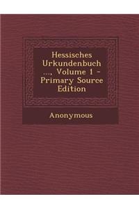 Hessisches Urkundenbuch ..., Volume 1