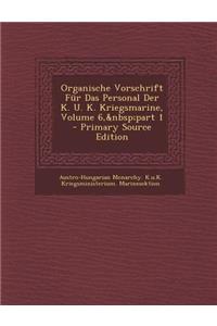 Organische Vorschrift Fur Das Personal Der K. U. K. Kriegsmarine, Volume 6, Part 1