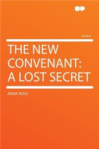 The New Convenant: A Lost Secret