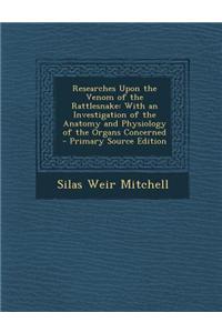 Researches Upon the Venom of the Rattlesnake