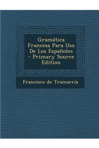 Gramática Francesa Para Uso De Los Españoles - Primary Source Edition