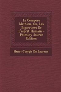 Le Compere Mathieu, Ou, Les Bigarrures de L'Esprit Humain