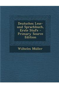Deutsches Lese- Und Sprachbuch, Erste Stufe