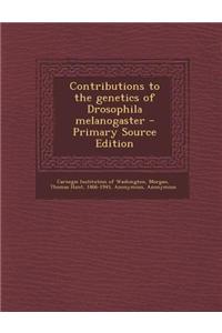 Contributions to the Genetics of Drosophila Melanogaster