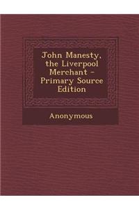 John Manesty, the Liverpool Merchant