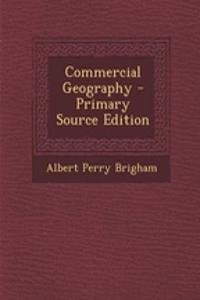 Commercial Geography - Primary Source Edition