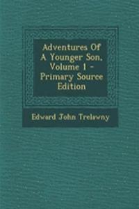 Adventures of a Younger Son, Volume 1 - Primary Source Edition