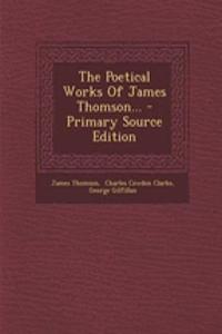 The Poetical Works of James Thomson...