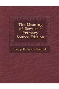 The Meaning of Service - Primary Source Edition