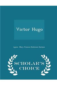 Victor Hugo - Scholar's Choice Edition