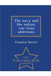 Navy and the Nation, War-Time Addresses; - War College Series
