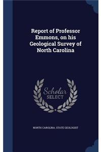 Report of Professor Emmons, on his Geological Survey of North Carolina