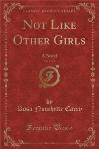 Not Like Other Girls, Vol. 1 of 3
