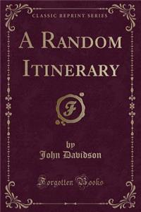 A Random Itinerary (Classic Reprint)
