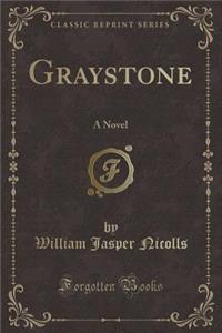 Graystone: A Novel (Classic Reprint)