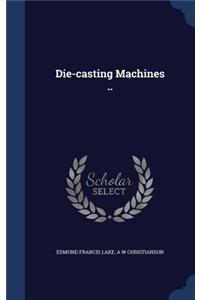 Die-casting Machines ..