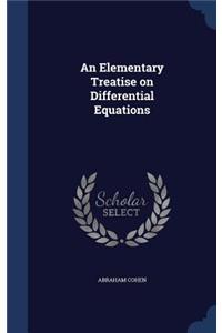 An Elementary Treatise on Differential Equations