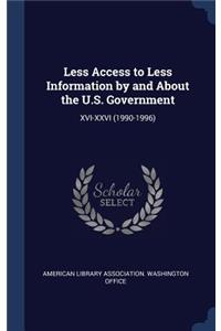 Less Access to Less Information by and About the U.S. Government