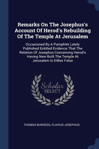 Remarks On The Josephus's Account Of Herod's Rebuilding Of The Temple At Jerusalem