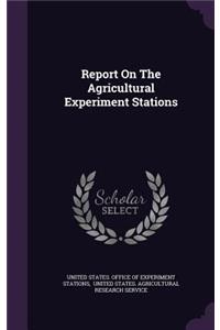 Report On The Agricultural Experiment Stations