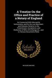 Treatise on the Office and Practice of a Notary of England