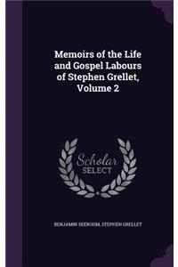 Memoirs of the Life and Gospel Labours of Stephen Grellet, Volume 2
