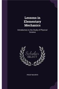 Lessons in Elementary Mechanics