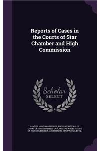 Reports of Cases in the Courts of Star Chamber and High Commission