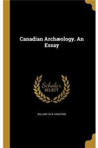 Canadian Archæology. An Essay