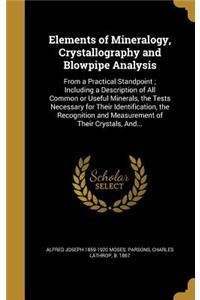 Elements of Mineralogy, Crystallography and Blowpipe Analysis