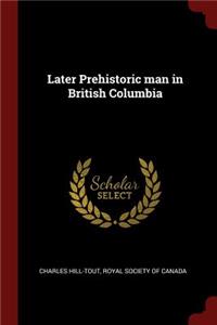 Later Prehistoric man in British Columbia