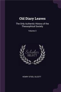 Old Diary Leaves: The Only Authentic History of the Theosophical Society; Volume 3