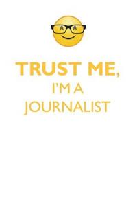 Trust Me, I'm a Journalist Affirmations Workbook Positive Affirmations Workbook. Includes: Mentoring Questions, Guidance, Supporting You.