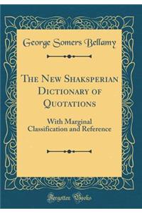 The New Shaksperian Dictionary of Quotations