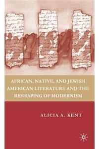 African, Native, and Jewish American Literature and the Reshaping of Modernism