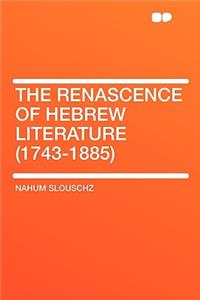The Renascence of Hebrew Literature (1743-1885)