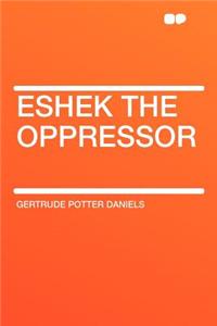 Eshek the Oppressor