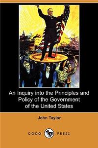 Inquiry Into the Principles and Policy of the Government of the United States (Dodo Press)