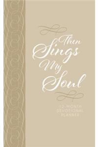 2019 12-Month Devotional Planner: Then Sings My Soul (Cream Luxleather)