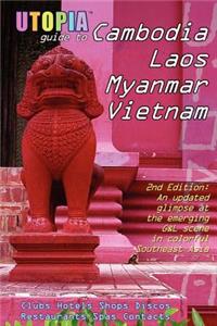 Utopia Guide to Cambodia, Laos, Myanmar & Vietnam (2nd Edition)
