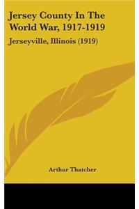 Jersey County In The World War, 1917-1919