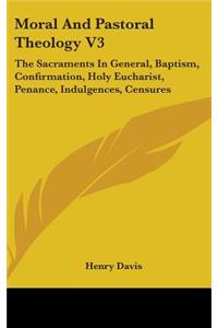 Moral And Pastoral Theology V3