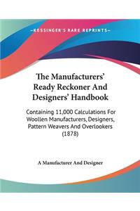 The Manufacturers' Ready Reckoner And Designers' Handbook